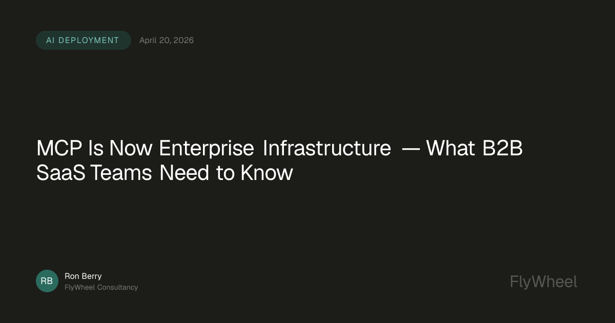 MCP Is Now Enterprise Infrastructure: B2B SaaS Guide | Flywheel